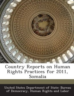 Country Reports on Human Rights Practices for 2011, Somalia
