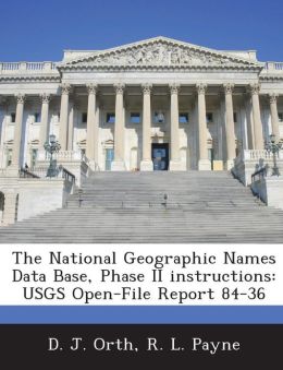 The National Geographic Names Data Base, Phase II instructions: USGS Open-File Report 84-36