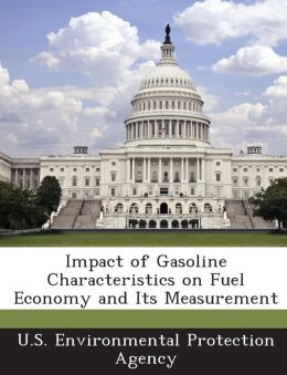 Impact of Gasoline Characteristics on Fuel Economy and Its Measurement U.S. Environmental Protection Agency