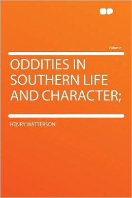 Oddities in Southern Life and Character;