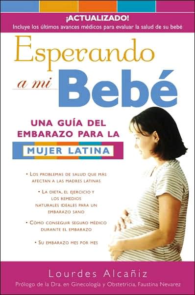 Google free e books download Esperando a Mi Bebe: Una Guia del Embarazo Para la Mujer Latina