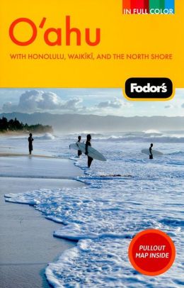 Fodor's Oahu, 3rd Edition with Honolulu, Waikiki, and the North Shore
