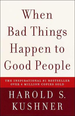 When Bad Things Happen to Good People Harold S. Kushner