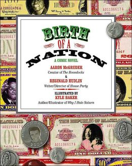 Birth of a Nation: A Comic Novel Aaron Mcgruder, Reginald Hudlin and Kyle Baker