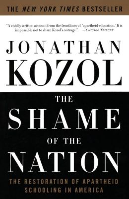 The Shame of the Nation: The Restoration of Apartheid Schooling in America
