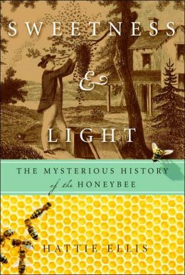 Sweetness and Light: The Mysterious History of the Honeybee