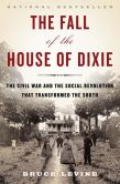 Book Cover Image. Title: The Fall of the House of Dixie:  The Civil War and the Social Revolution That Transformed the South, Author: Bruce Levine