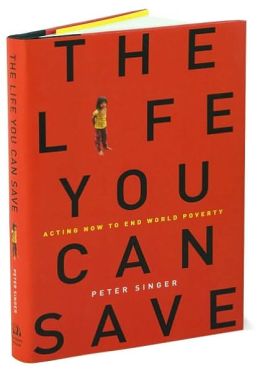 The Life You Can Save: Acting Now to End World Poverty