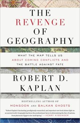 The Revenge of Geography: What the Map Tells Us about Coming Conflicts and the Battle against Fate