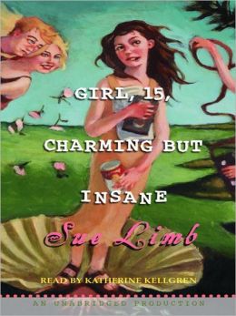Girl, 15, Charming but Insane Sue Limb and Katherine Kellgren