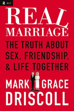 Real Marriage: The Truth About Sex, Friendship, and Life Together
