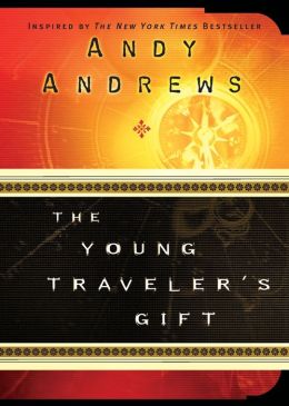 The Young Traveler's Gift: Seven Decisions That Determine Personal Success Andy Andrews
