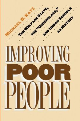 Improving Poor People: The Welfare State, the 