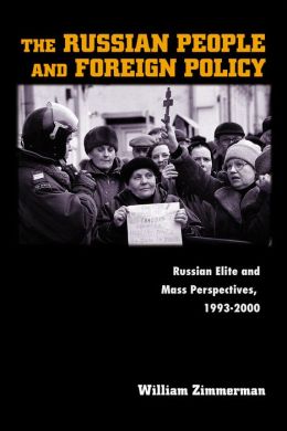 The Russian People and Foreign Policy: Russian Elite and Mass Perspectives, 1993-2000