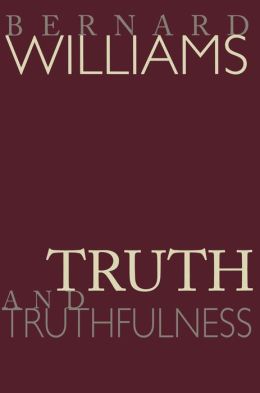 Truth and Truthfulness: An Essay in Genealogy