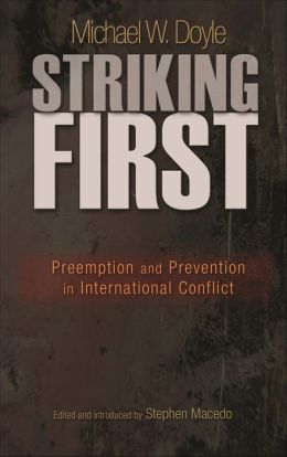 Striking First: Preemption and Prevention in International Conflict: Preemption and Prevention in International Conflict