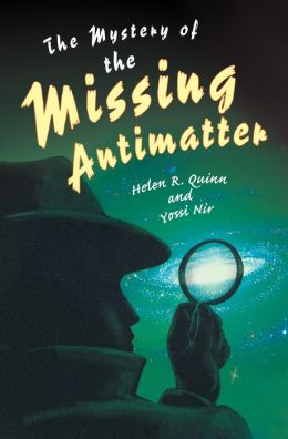 The mystery of the missing antimatter Helen R. Quinn, Yossi Nir