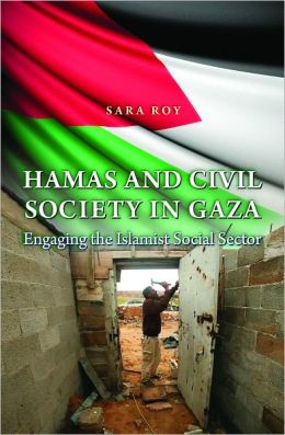 Hamas and Civil Society in Gaza: Engaging the Islamist Social Sector