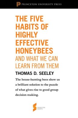 The Five Habits of Highly Effective Honeybees (and What We Can Learn from Them): From 
