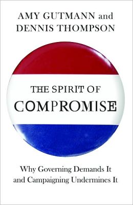 The Spirit of Compromise: Why Governing Demands It and Campaigning Undermines It
