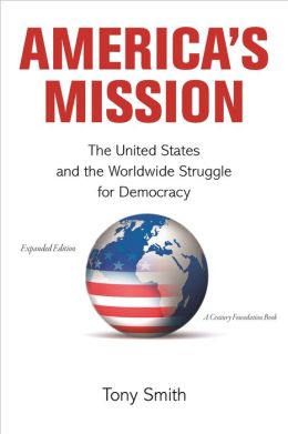 America's Mission: The United States and the Worldwide Struggle for Democracy (Expanded Edition)
