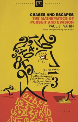 Chases and Escapes: The Mathematics of Pursuit and Evasion (New in Paper)