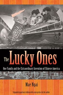 The Lucky Ones: One Family and the Extraordinary Invention of Chinese America