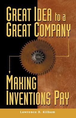 Great Idea to a Great Company: Making Inventions Pay