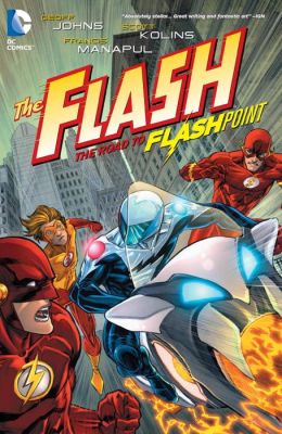 The Flash Vol. 2: The Road to Flashpoint (Flash (Graphic Novels)) Geoff Johns, Francis Manapul and Scott Kolins