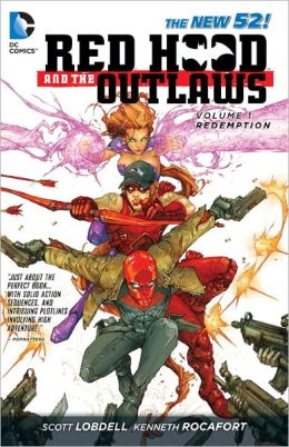 Red Hood and the Outlaws Vol. 1: REDemption (The New 52) Scott Lobdell and Kenneth Rocafort