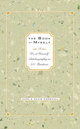 The Book of Myself: A Do-It-Yourself Autobiography in 201 Questions