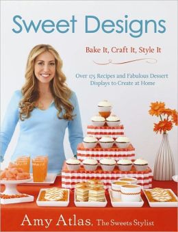 Sweet Designs: Bake It, Craft It, Style It