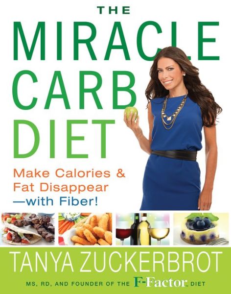 The Miracle Carb Diet: Make Calories and Fat Disappear--with Fiber!