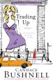 Book Cover Image. Title: Trading Up:  A Novel, Author: Candace Bushnell