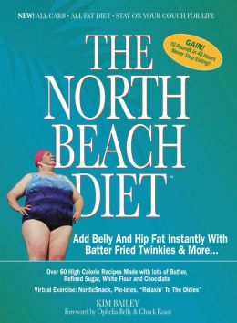 The North Beach Diet: Add Belly and Hip Fat Instantly with Batter Fried Twinkies and More Kim Bailey