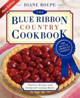 The Blue Ribbon Country Cookbook Diane Roupe