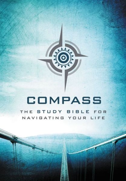 Compass: The Study Bible for Navigating Your Life
