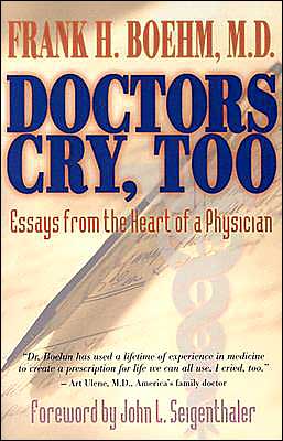 Doctors Cry, Too: Essays from the Heart of a Physician