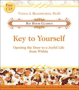 Key to Yourself: Opening the Door to a Joyful Life from Within Venice J. Bloodworth