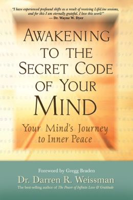 Awakening to the Secret Code of Your Mind: Your Minds Journey to Inner Peace Darren R. Weissman