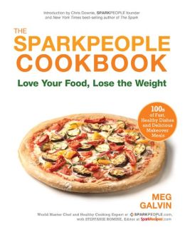 The Sparkpeople Cookbook: Love Your Food, Lose the Weight [Hardcover] STEPFANIE ROMINE MEG GALVIN