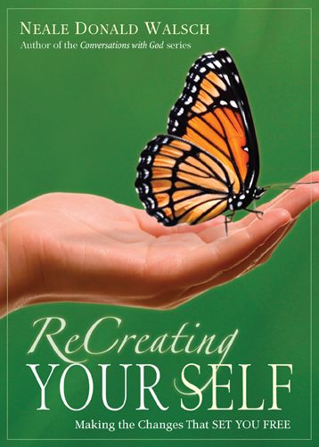 ReCreating Your Self: Making the Changes That Set You Free