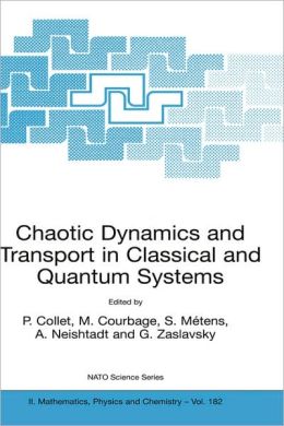 Chaotic Dynamics and Transport in Classical and Quantum Systems: Proceedings of the NATO Advanced Study Institute on International Summer School on Chaotic Dynamics and Transport in Classical and Quantum Systems, Cargese, Corsica, 18 - 30 August 2003.
