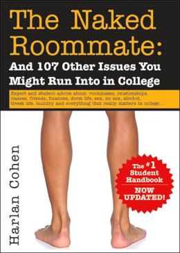 The Naked Roommate: And 107 Other Issues You Might Run Into in College