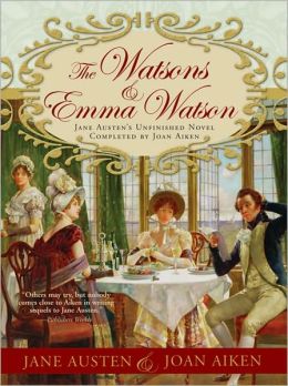 The Watsons and Emma Watson: Jane Austen's Unfinished Novel Completed