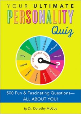 Your Ultimate Personality Quiz: 500 Fun and Fascinating Questions-All About You!