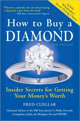 How to Buy a Diamond, 6E: Insider Secrets for Getting Your Money's Worth Fred Cuellar