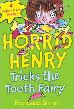 Horrid Henry Tricks the Tooth Fairy Francesca Simon and Tony Ross