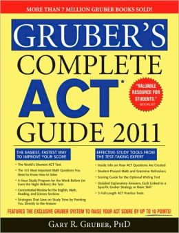 Gruber's Complete ACT Guide 2011, 2E Gary R. Gruber
