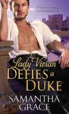 Book Cover Image. Title: Lady Vivian Defies a Duke, Author: Samantha Grace